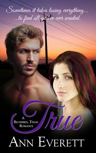True is a New Adult Romance book by Ann Everett, a Bluebird, Texas Romance series